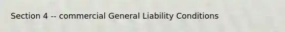 Section 4 -- commercial General Liability Conditions