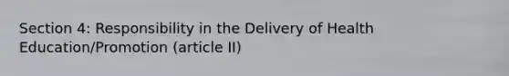Section 4: Responsibility in the Delivery of Health Education/Promotion (article II)