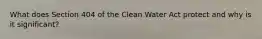 What does Section 404 of the Clean Water Act protect and why is it significant?