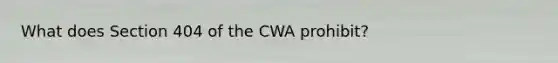 What does Section 404 of the CWA prohibit?