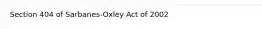 Section 404 of Sarbanes-Oxley Act of 2002