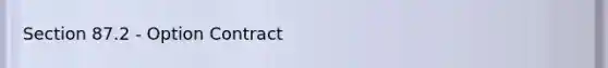 Section 87.2 - Option Contract