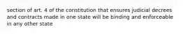 section of art. 4 of the constitution that ensures judicial decrees and contracts made in one state will be binding and enforceable in any other state