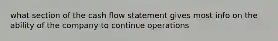 what section of the cash flow statement gives most info on the ability of the company to continue operations