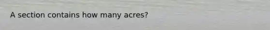 A section contains how many acres?