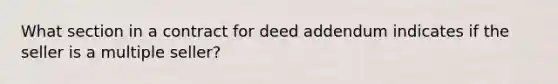 What section in a contract for deed addendum indicates if the seller is a multiple seller?