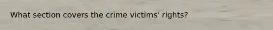 What section covers the crime victims' rights?