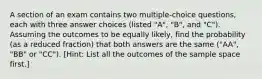 A section of an exam contains two multiple-choice questions, each with three answer choices (listed "A", "B", and "C"). Assuming the outcomes to be equally likely, find the probability (as a reduced fraction) that both answers are the same ("AA", "BB" or "CC"). [Hint: List all the outcomes of the sample space first.]