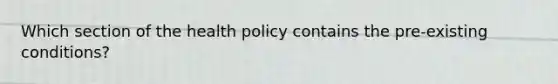 Which section of the health policy contains the pre-existing conditions?