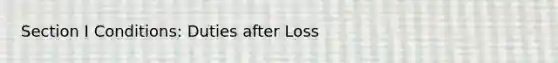 Section I Conditions: Duties after Loss