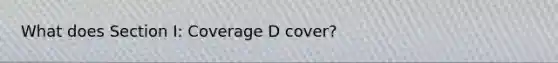 What does Section I: Coverage D cover?