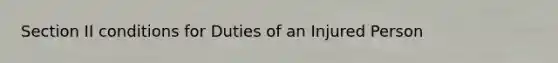 Section II conditions for Duties of an Injured Person