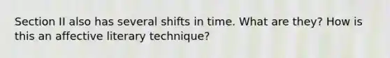 Section II also has several shifts in time. What are they? How is this an affective literary technique?