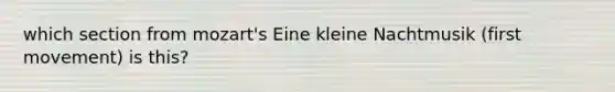 which section from mozart's Eine kleine Nachtmusik (first movement) is this?