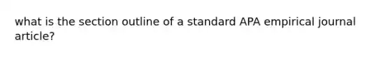 what is the section outline of a standard APA empirical journal article?