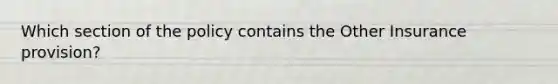 Which section of the policy contains the Other Insurance provision?