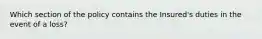 Which section of the policy contains the Insured's duties in the event of a loss?