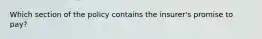 Which section of the policy contains the insurer's promise to pay?