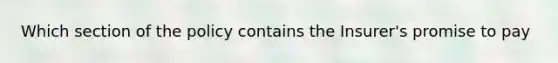 Which section of the policy contains the Insurer's promise to pay