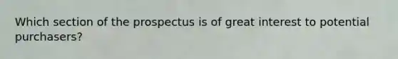 Which section of the prospectus is of great interest to potential purchasers?
