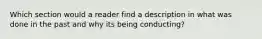 Which section would a reader find a description in what was done in the past and why its being conducting?