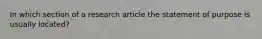 In which section of a research article the statement of purpose is usually located?