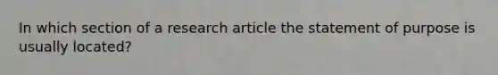 In which section of a research article the statement of purpose is usually located?