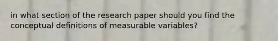 in what section of the research paper should you find the conceptual definitions of measurable variables?