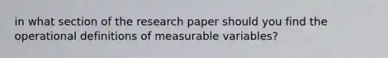 in what section of the research paper should you find the operational definitions of measurable variables?