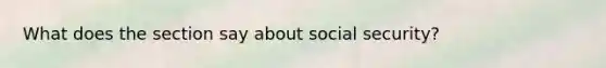 What does the section say about social security?