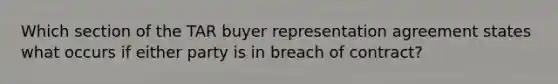 Which section of the TAR buyer representation agreement states what occurs if either party is in breach of contract?