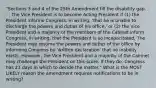 "Sections 3 and 4 of the 25th Amendment fill the disability gap. . . . The Vice President is to become Acting President if (1) the President informs Congress, in writing, 'that he is unable to discharge the powers and duties of his office,' or (2) the Vice President and a majority of the members of the Cabinet inform Congress, in writing, that the President is so incapacitated. The President may resume the powers and duties of the office by informing Congress by 'written declaration' that no inability exists. However, the Vice President and a majority of the Cabinet may challenge the President on this score. If they do, Congress has 21 days in which to decide the matter." What is the MOST LIKELY reason the amendment requires notifications to be in writing?