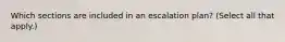 Which sections are included in an escalation plan? (Select all that apply.)