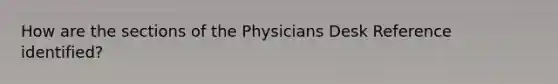 How are the sections of the Physicians Desk Reference identified?