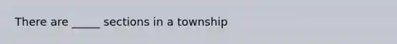 There are _____ sections in a township