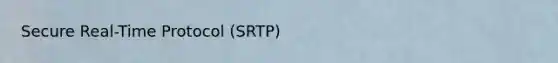 Secure Real-Time Protocol (SRTP)
