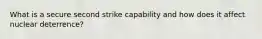 What is a secure second strike capability and how does it affect nuclear deterrence?