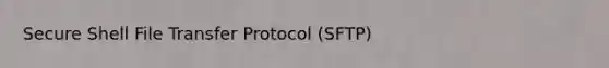 Secure Shell File Transfer Protocol (SFTP)