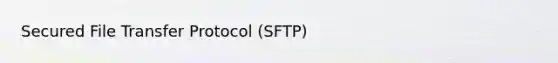 Secured File Transfer Protocol (SFTP)