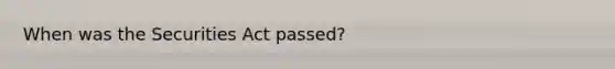 When was the Securities Act passed?