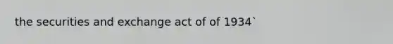 the securities and exchange act of of 1934`