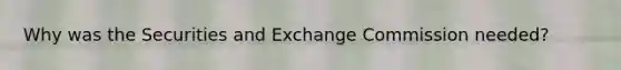 Why was the Securities and Exchange Commission needed?