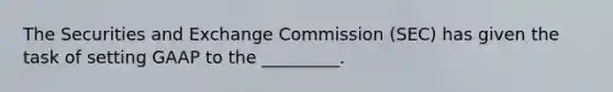 The Securities and Exchange Commission (SEC) has given the task of setting GAAP to the _________.