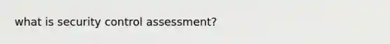 what is security control assessment?