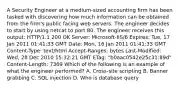 A Security Engineer at a medium-sized accounting firm has been tasked with discovering how much information can be obtained from the firm's public facing web servers. The engineer decides to start by using netcat to port 80. The engineer receives this output: HTTP/1.1 200 OK Server: Microsoft-IIS/6 Expires: Tue, 17 Jan 2011 01:41:33 GMT Date: Mon, 16 Jan 2011 01:41:33 GMT Content-Type: text/html Accept-Ranges: bytes Last-Modified: Wed, 28 Dec 2010 15:32:21 GMT ETag: "b0aac0542e25c31:89d" Content-Length: 7369 Which of the following is an example of what the engineer performed? A. Cross-site scripting B. Banner grabbing C. SQL injection D. Who is database query