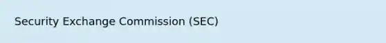 Security Exchange Commission (SEC)