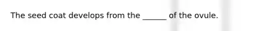 The seed coat develops from the ______ of the ovule.