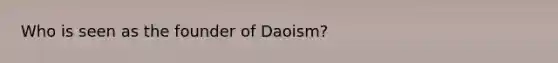 Who is seen as the founder of Daoism?