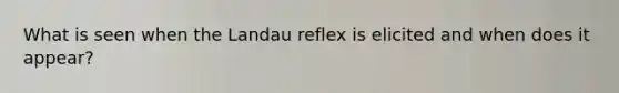 What is seen when the Landau reflex is elicited and when does it appear?