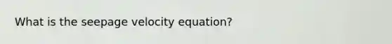 What is the seepage velocity equation?